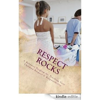 RESPECT ROCKS: A Behavior Program for Teaching Your Children Respect & Responsibility (English Edition) [Kindle-editie]