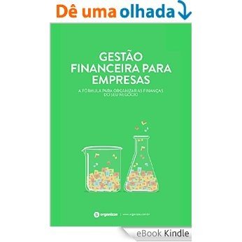 Gestão financeira para empresas: A fórmula para organizar as finanças do seu negócio (Gestão empresarial Livro 4) [eBook Kindle]
