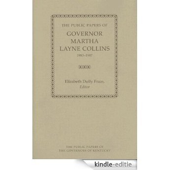 The Public Papers of Governor Martha Layne Collins, 1983-1987 (Public Papers Of Governors Of Kentucky) [Kindle-editie]