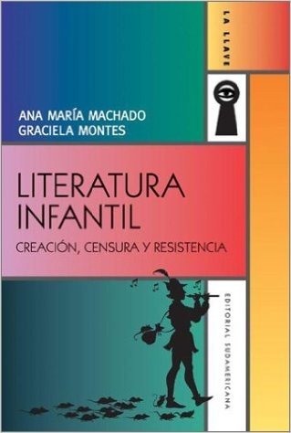 Literatura Infantil: Creacion, Censura y Resistencia