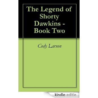 The Legend of Shorty Dawkins - Book Two (English Edition) [Kindle-editie]