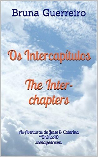 Os Intercapítulos - The Inter-chapters (As Aventuras de Jesse & Catarina Livro 3)
