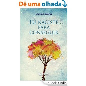 Tú naciste para conseguir (Spanish Edition) [eBook Kindle]