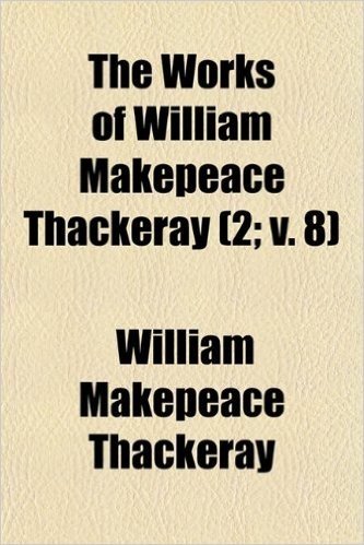 The Works of William Makepeace Thackeray (Volume 2; V. 8); Newcomes