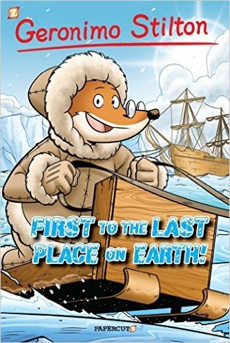 Geronimo Stilton #18: "First to the Last Place on Earth"