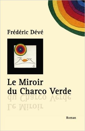 Le Miroir Du Charco Verde: Nouvelle Edition