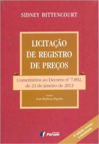 Licitação de Registro de Preços. Comentários ao Decreto Nº 7.892, de 23 de Janeiro de 2013