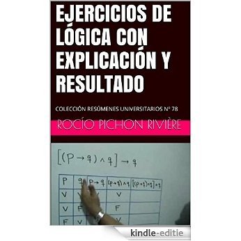 EJERCICIOS DE LÓGICA CON EXPLICACIÓN Y RESULTADO: COLECCIÓN RESÚMENES UNIVERSITARIOS Nº 78 (Spanish Edition) [Kindle-editie]
