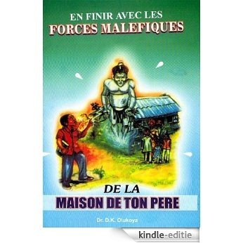 En Finir Avec Les Forces Malefiques De La Maison De Ton Pere‏ (French Edition) [Kindle-editie]