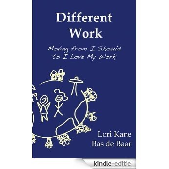 Different Work: Moving from I Should to I Love My Work (English Edition) [Kindle-editie] beoordelingen
