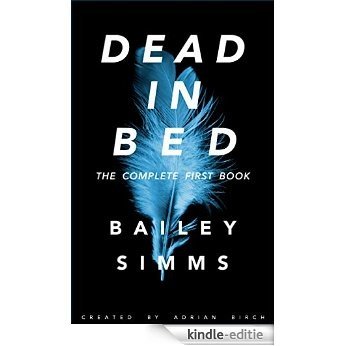 DEAD IN BED by Bailey Simms: The Complete First Book (English Edition) [Kindle-editie] beoordelingen