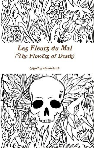 Les Fleurs du Mal - The Flowers of Evil (Annotated) (French Edition)