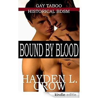 Bound by Blood: (Gay Taboo Historical BDSM) (English Edition) [Kindle-editie]
