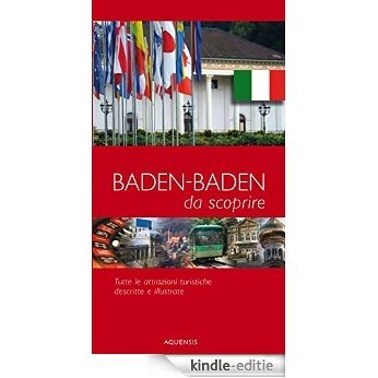 Baden-Baden - da scoprire - Stadtführer Baden-Baden: Tutte le attrazioni turistiche descritte e illustrate (Italian Edition) [Kindle-editie]