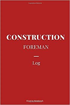 indir Construction Foreman Log: Superb Notebook Journal For Construction Foremans