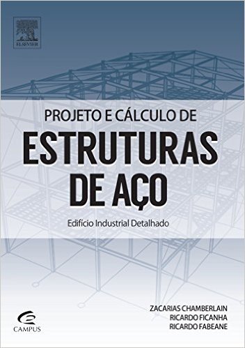 Projeto e Cálculo de Estruturas de Aço. Edifício Industrial Detalhado