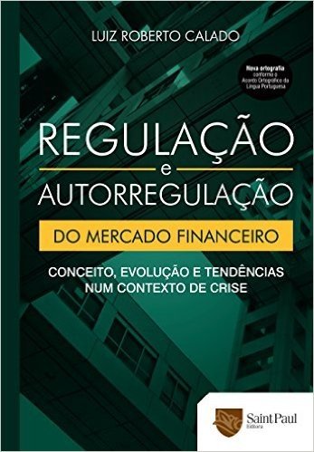 Regulação e Autorregulação do Mercado Financeiro. Conceito, Evolução e Tendências Num Contexto de Crise 2009