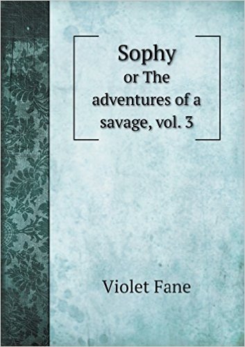 Sophy or the Adventures of a Savage, Vol. 3