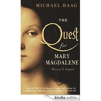 The Quest For Mary Magdalene: History & Legend [Kindle-editie]