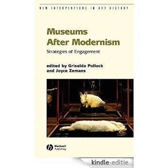 Museums After Modernism: Strategies of Engagement (New Interventions in Art History) [Kindle-editie]