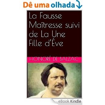 La Fausse Maîtresse suivi de La Une Fille d'Ève (French Edition) [eBook Kindle]