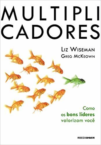 Multiplicadores: Como os bons líderes valorizam você