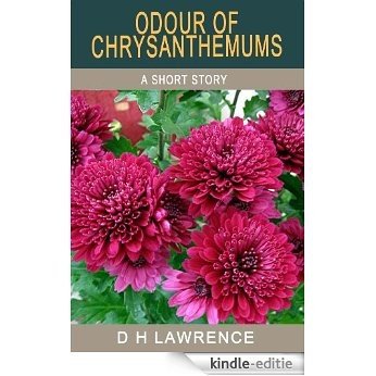 Odour of Chrysanthemums (Illustrated) (The Short Stories of D H Lawrence) (English Edition) [Kindle-editie]