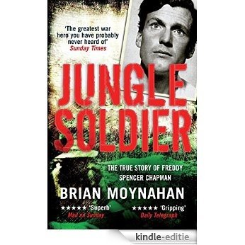 Jungle Soldier: The true story of Freddy Spencer Chapman (English Edition) [Kindle-editie]