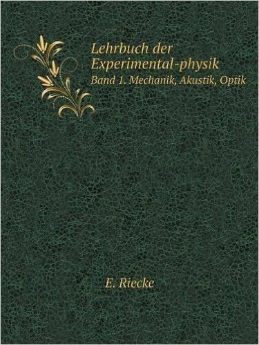 Lehrbuch Der Experimental-Physik Band 1. Mechanik, Akustik, Optik