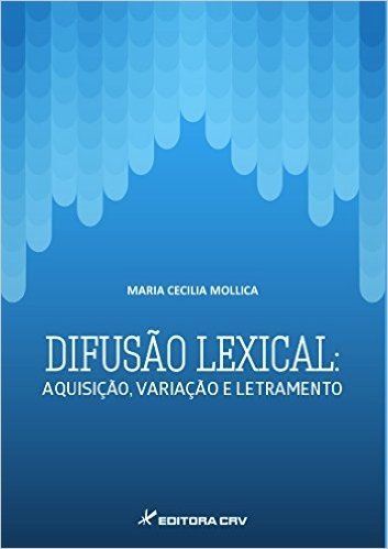 Difusao Lexical - Aquisicao, Variacao E Letramento