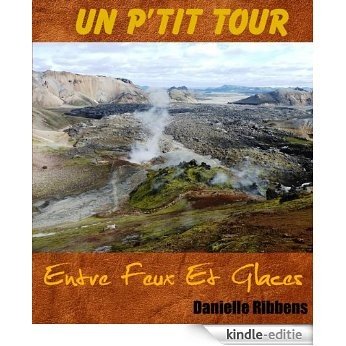 Un P'tit Tour Entre Feux Et Glaces (French Edition) [Kindle-editie]