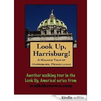 A Walking Tour of Harrisburg, Pennsylvania (Look Up, America!) (English Edition) [Kindle-editie]