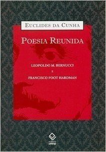 Euclides da Cunha. Poesia Reunida
