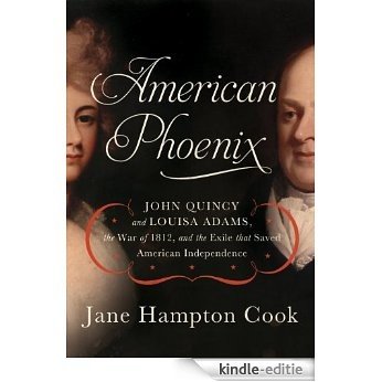 American Phoenix: John Quincy and Louisa Adams, the War of 1812, and the Exile that Saved American Independence (English Edition) [Kindle-editie] beoordelingen