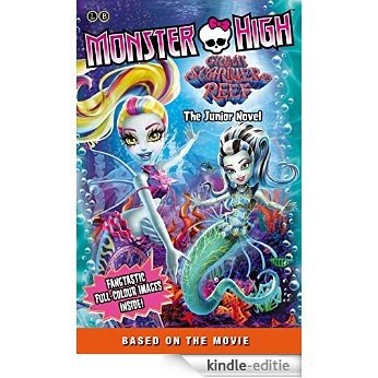 Monster High: Great Scarrier Reef: The Junior Novel (Monster High Junior Novels) (English Edition) [Kindle-editie]