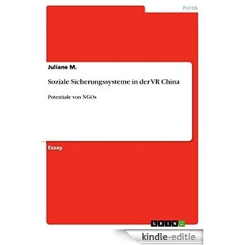 Soziale Sicherungssysteme in der VR China: Potentiale von NGOs [Kindle-editie]