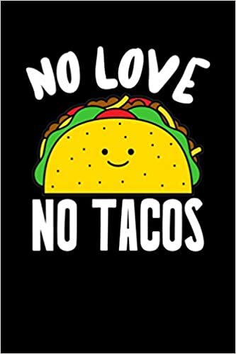 indir No Love No Taco: Taco Lover Journal For Mexican Food Gift, 120 Pages 6 x 9 inches Funny Tacos Foodie Lined Notebook