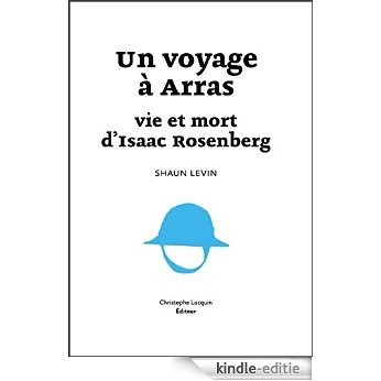 Un voyage à Arras: Vie et Mort d'Isaac Rosenberg (French Edition) [Kindle-editie]