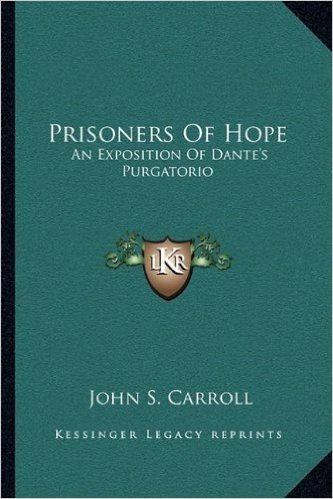 Prisoners of Hope: An Exposition of Dante's Purgatorio