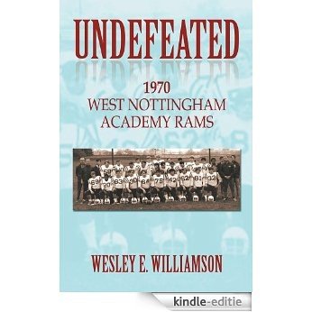 Undefeated: 1970 West Nottingham Academy Rams (English Edition) [Kindle-editie]