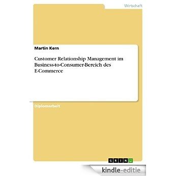 Customer Relationship Management im Business-to-Consumer-Bereich des E-Commerce [Kindle-editie]
