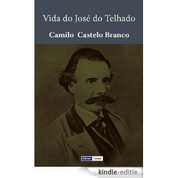 Vida do José do Telhado (Anotada) (Portuguese Edition) [Kindle-editie]