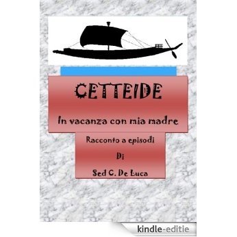 Cetteide - In vacanza con mia madre (Italian Edition) [Kindle-editie]