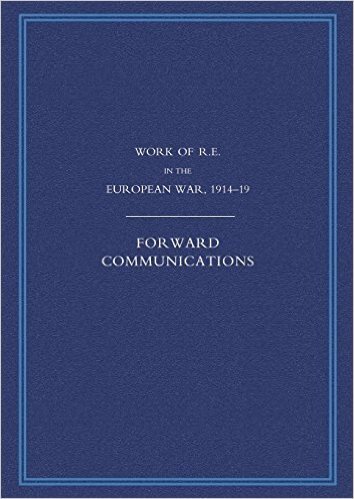 Work of the Royal Engineers in the European War 1914-1918: Forward Communications