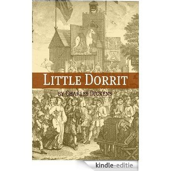 Little Dorrit (Annotated with Charles Dickens biography, plot summary, character analysis and more) (English Edition) [Kindle-editie]