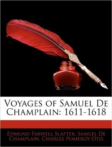 Voyages of Samuel de Champlain: 1611-1618