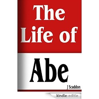 The Life of Abe: A novella (English Edition) [Kindle-editie]