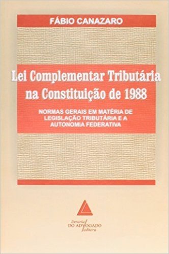 Lei Complementar Tributária Na Constituição De 1988: Normas Gerais Em Matéria De Legislação Tributária E A Autonomia Federativa