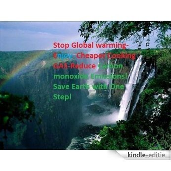 Stop Global warming-Enjoy cheaper cooking Gas&Reduce Carbon monoxide Emissions (English Edition) [Kindle-editie]
