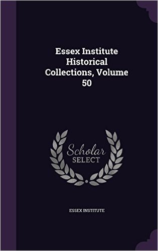 Essex Institute Historical Collections, Volume 50